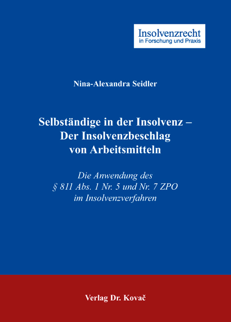 Selbständige in der Insolvenz - Der Insolvenzbeschlag von Arbeitsmitteln - Nina A Seidler