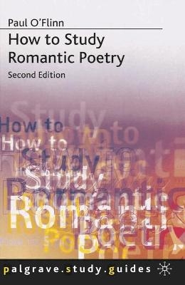 How to Study Romantic Poetry - Paul O'Flinn