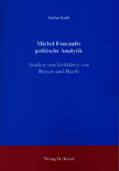 Michel Foucaults politische Analytik - Stefan Kahl