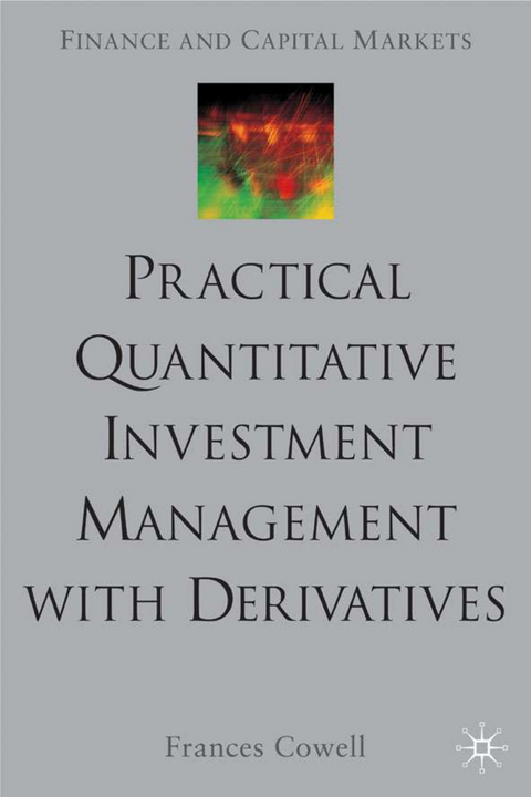 Practical Quantitative Investment Management with Derivatives - F. Cowell