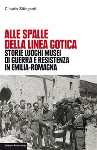 Alle spalle della linea gotica - Claudio Silingardi