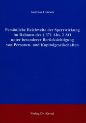 Persönliche Reichweite der Sperrwirkung im Rahmen des § 371 Abs. 2 AO unter besonderer Berücksichtigung von Personen- und Kapitalgesellschaften - Andreas Grötsch