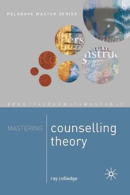 Mastering Counselling Theory - Ray Colledge