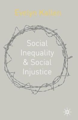 Social Inequality and Social Injustice - Evelyn Kallen