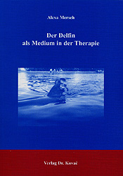 Der Delfin als Medium in der Therapie - Alexa Mersch