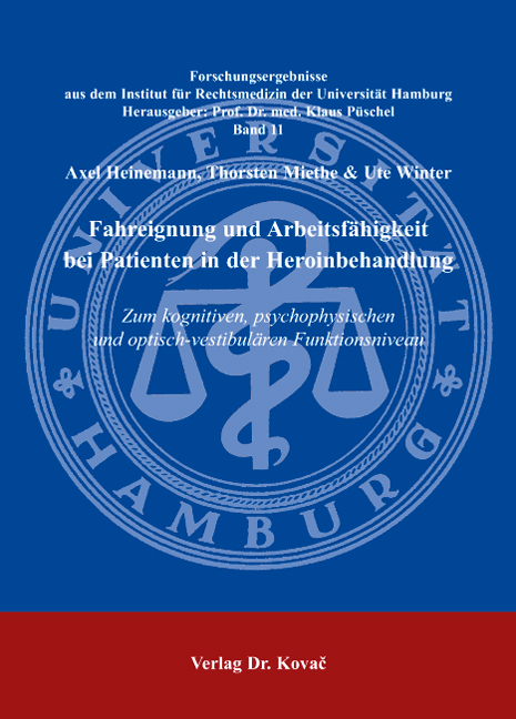 Fahreignung und Arbeitsfähigkeit bei Patienten in der Heroinbehandlung - Axel Heinemann, Thorsten Miethe, Ute Winter