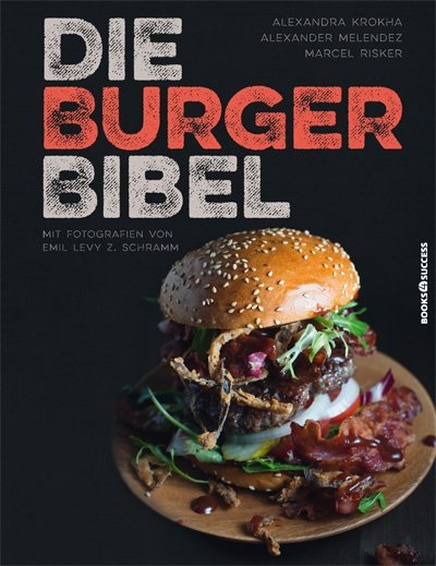 Die Burger-Bibel - Alexandra Krokha, Alexander Melendez, Marcel Risker