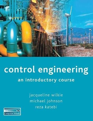 Control Engineering - Jacqueline Wilkie, Michael A Johnson, Reza Katebi