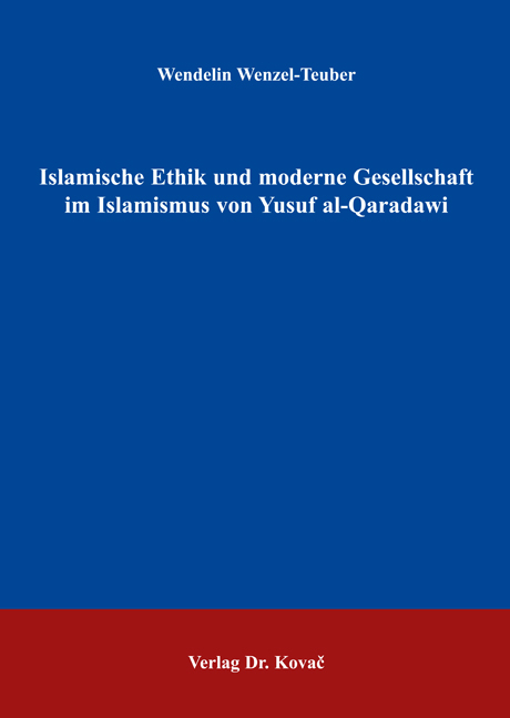 Islamische Ethik und moderne Gesellschaft im Islamismus von Yusuf al-Qaradawi - Wendelin Wenzel-Teuber