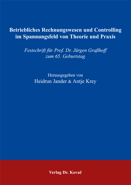 Betriebliches Rechnungswesen und Controlling im Spannungsfeld von Theorie und Praxis - 