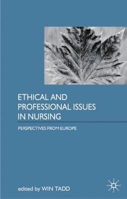 Ethical and Professional Issues in Nursing - Win Tadd