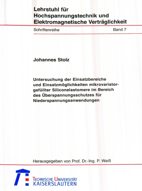 Untersuchung der Einsatzbereiche und Einsatzmöglichkeiten mikrovaristorgefüllter Siliconelastomere im Bereich des Überspannungsschutzes für Niederspannungsanwendungen - Johannes Stolz