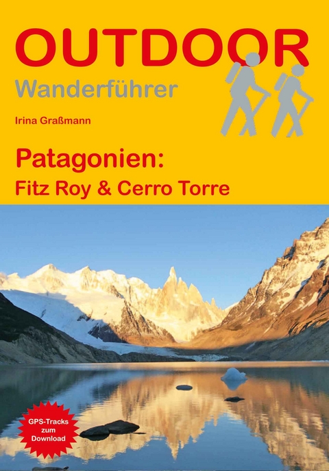 Patagonien: Fitz Roy & Cerro Torre - Daniel Hüske, Irina Graßmann
