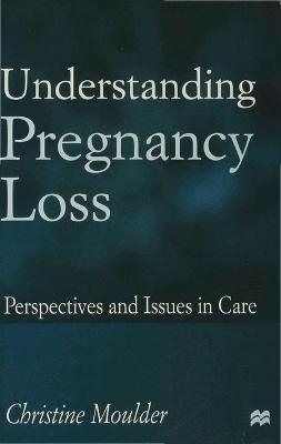 Understanding Pregnancy Loss - Christine Moulder