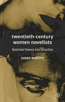 Twentieth-Century Women Novelists - S. Watkins