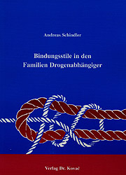 Bindungsstile in den Familien Drogenabhängiger - Andreas Schindler