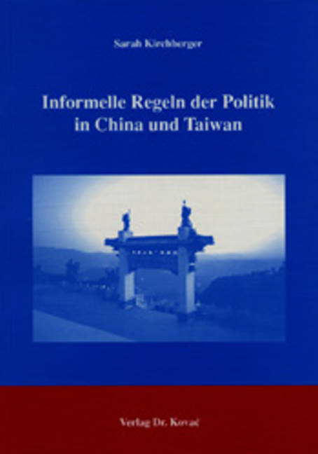 Informelle Regeln der Politik in China und Taiwan - Sarah Kirchberger
