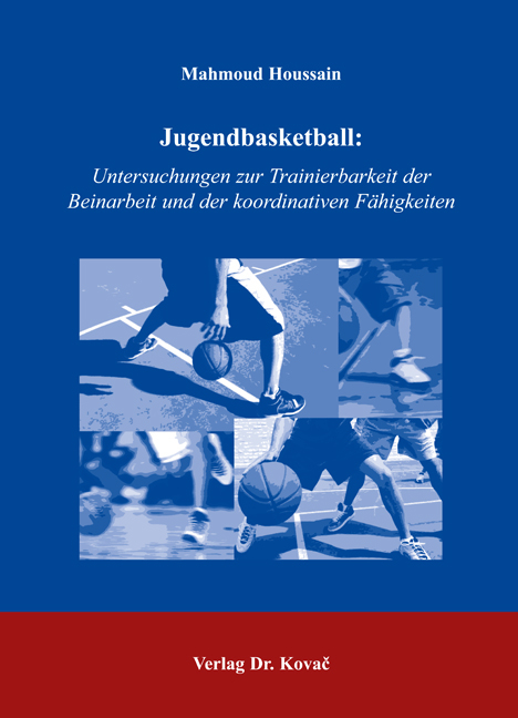 Jugendbasketball: Untersuchungen zur Trainierbarkeit der Beinarbeit und der koordinativen Fähigkeiten - Mahmoud Houssain