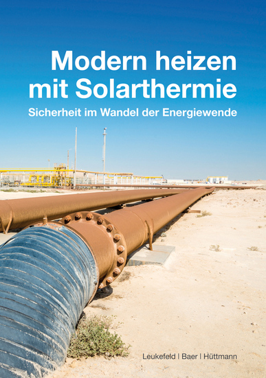 Modern heizen mit Solarthermie - Timo Leukefeld, Oliver Baer, Matthias Hüttmann