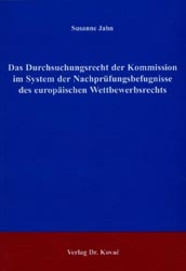 Das Durchsuchungsrecht der Kommission im System der Nachprüfungsbefugnisse des europäischen Wettbewerbsrechts - Susanne Jahn