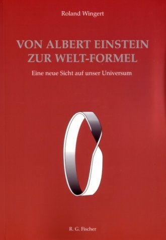 Von Albert Einstein zur Welt-Formel - Roland Wingert