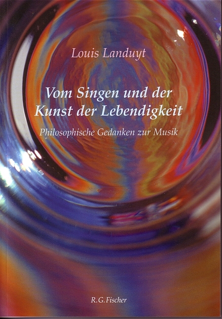 Vom Singen und der Kunst der Lebendigkeit - Louis Landuyt