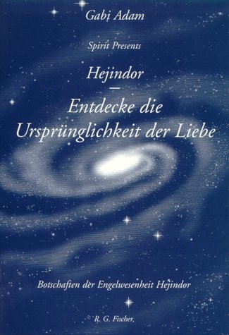 Hejindor - Entdecke die Ursprünglichkeit der Liebe - Gabi Adam