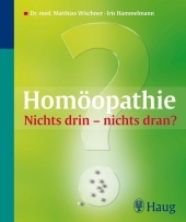 Homöopathie: Nichts drin – nichts dran? - Matthias Wischner, Iris Hammelmann