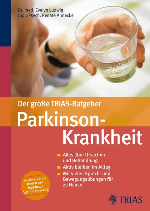 Der große TRIAS-Ratgeber Parkinson-Krankheit - Evelyn Ludwig, Renate Annecke, Elke Löbring, Isabel Kretschmer