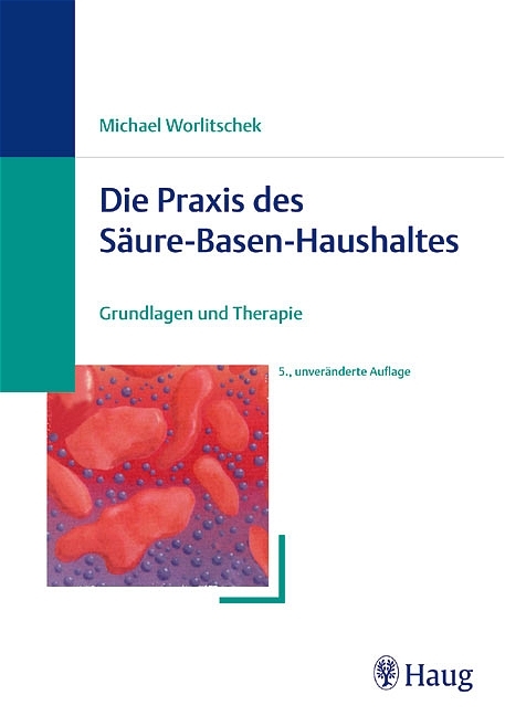 Die Praxis des Säure-Basen-Haushaltes - Michael Worlitschek