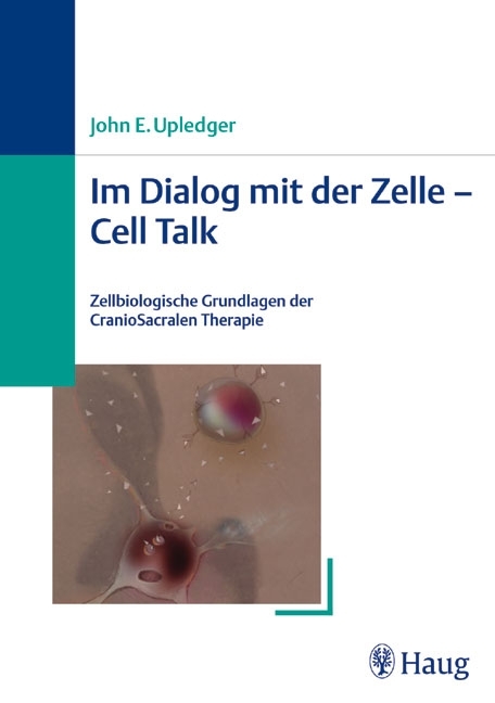 Im Dialog mit der Zelle - Cell Talk - John E Upledger