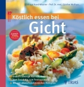 Köstlich essen bei Gicht - Edeltraut Hund-Wissner, Günther Wolfram