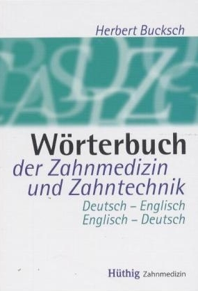 Wörterbuch der Zahnmedizin und Zahntechnik - Herbert Bucksch