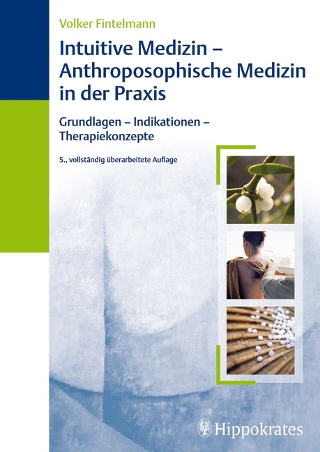 Intuitive Medizin - Anthroposophische Medizin in der Praxis - Volker Fintelmann