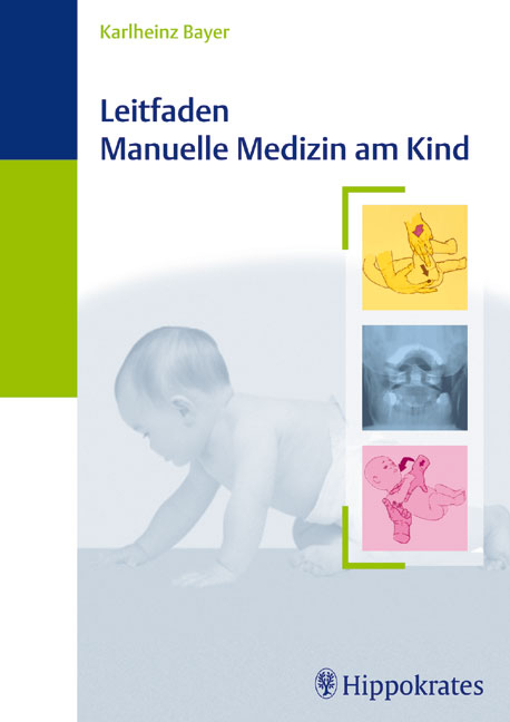 Leitfaden Manuelle Medizin am Kind - Karlheinz Bayer