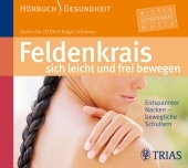 Feldenkrais - sich leicht und frei bewegen:  Entspannter Nacken - bewegliche Schultern (Audio-CD) - Birgit Lichtenau