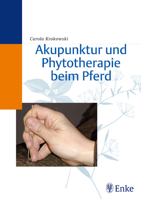 Akupunktur und Phytotherapie beim Pferd - Carola Krokowski