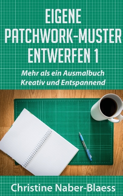 Eigene Patchwork-Muster entwerfen 1 - Christine Naber-Blaess