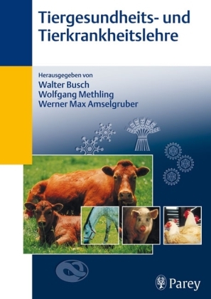 Tiergesundheitslehre- und Tierkrankheitslehre - Walter Busch, Wolfgang Methling, Werner Max Amselgruber