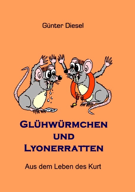 Glühwürmchen und Lyonerratten - Günter Diesel