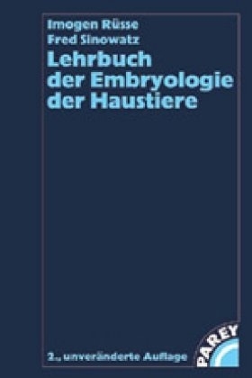 Lehrbuch der Embryologie der Haustiere - Imogen Rüsse, Fred Sinowatz