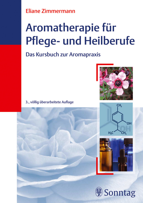 Aromatherapie für Pflege- und Heilberufe - Eliane Zimmermann