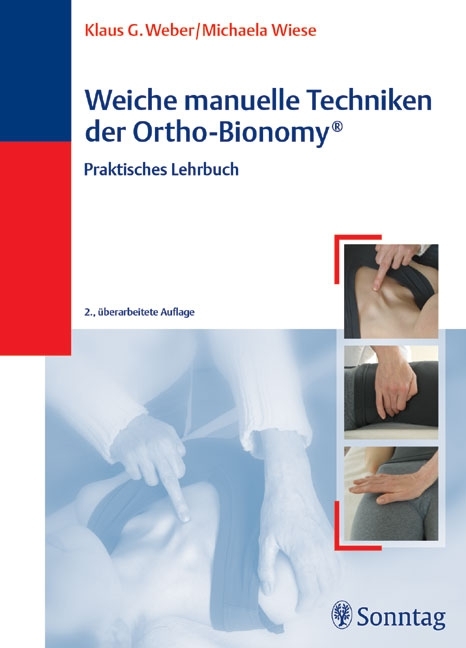 Weiche manuelle Techniken der Ortho-Bionomy - Klaus G. Weber, Michaela Wiese