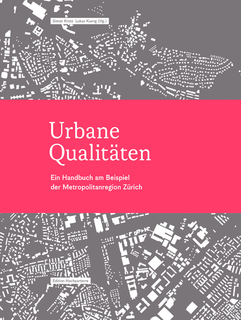 Urbane Qualitäten - Marc Angélil, Kees Christiaanse, Vittorio Magnago Lampugnani, Christian Schmid, Günther Vogt