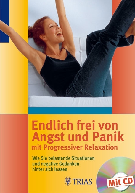 Endlich frei von Angst und Panik mit Progressiver Relaxation - Dietmar Ohm