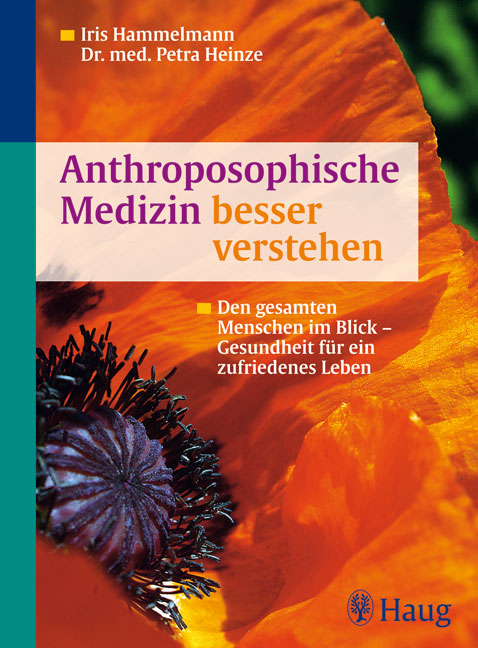Anthroposophische Medizin besser verstehen - Iris Hammelmann, Petra Heinze