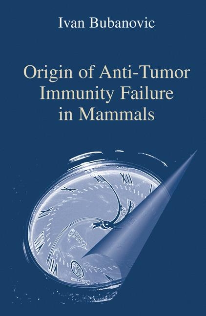 Origin of Anti-Tumor Immunity Failure in Mammals - Ivan Bubanovic