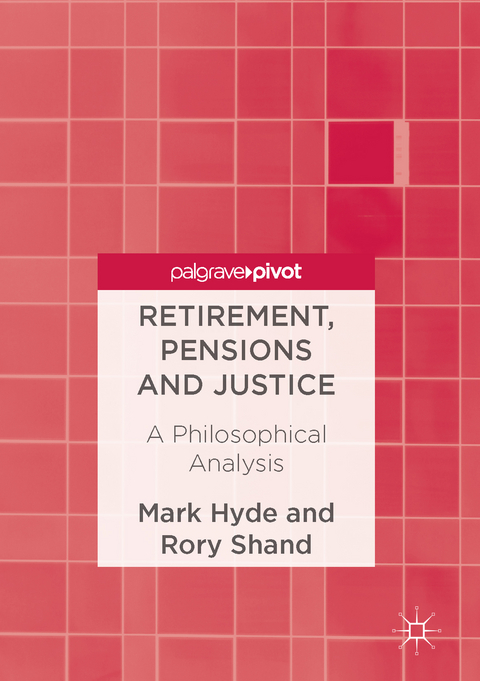 Retirement, Pensions and Justice -  Mark Hyde,  Rory Shand