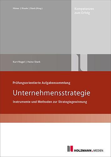 Prüfungsorientierte Aufgabensammlung "Unternehmensstrategie" - Dr. Heinz Stark, Kurt Nagel