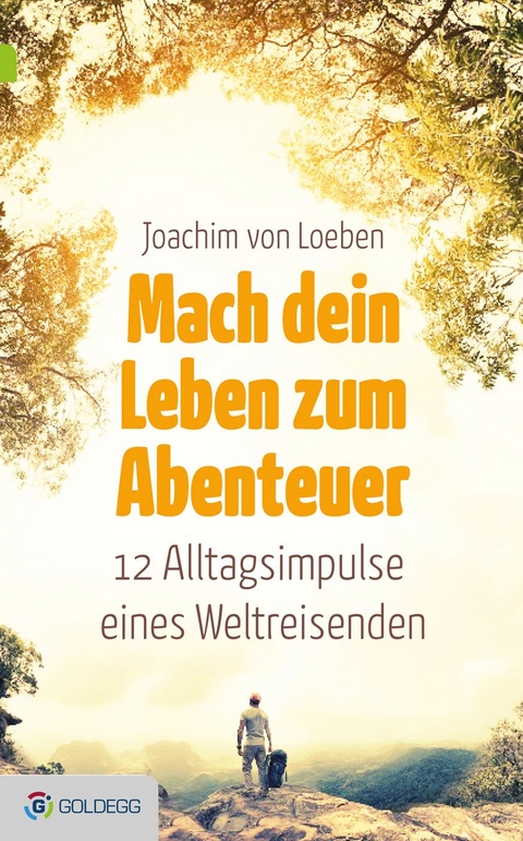 Mach dein Leben zum Abenteuer - Joachim von Loeben